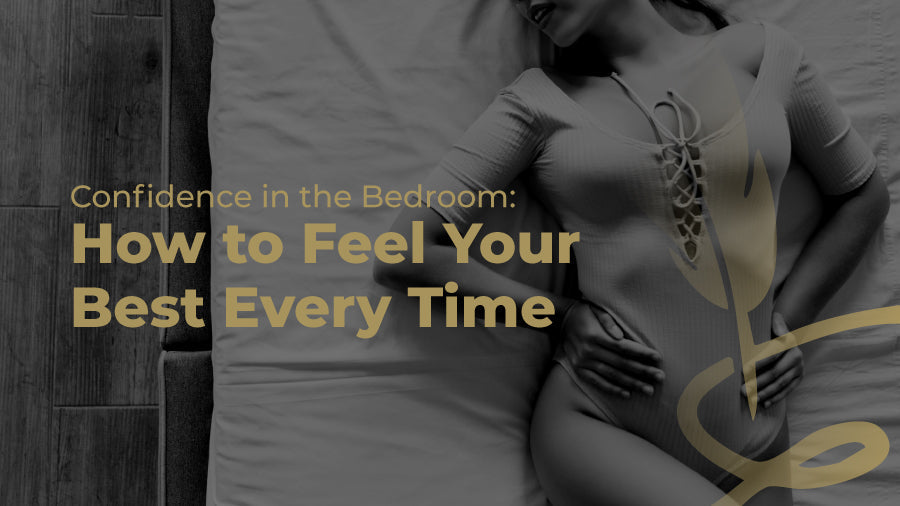 Confidence in the Bedroom: How to Feel Your Best Every Time