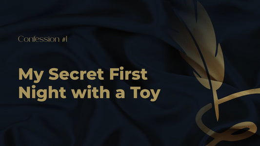 Confession #1 – My Secret First Night with a Toy