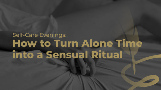 Self-Care Evenings: How to Turn Alone Time into a Sensual Ritual